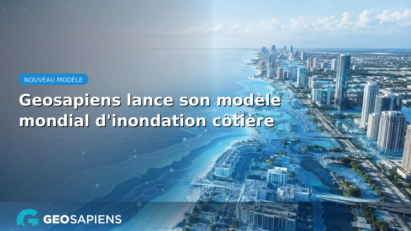 Geosapiens lance son modèle mondial d’inondation côtière